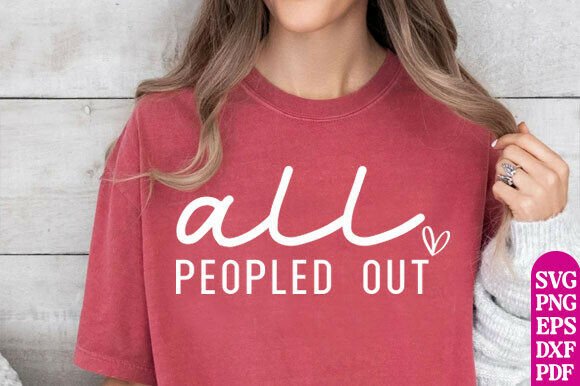 All Peopled out SVG, Nope Not Today SVG Graphics for T-Shirt Designs