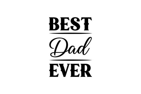 Best Dad Ever Vector: Premium Graphics for T-Shirt Designs