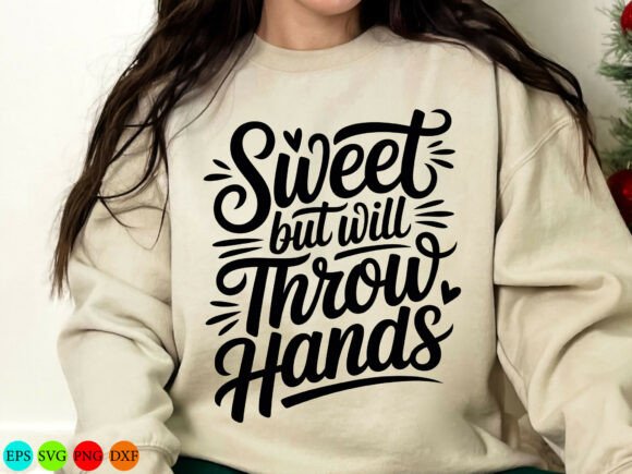 Funny Sweet but Will Throw Hands SVG Graphics for T-Shirt Designs